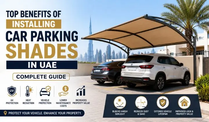 Top Benefits of Installing Car Parking Shades in UAE