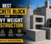 Best Concrete Block for Heavy Weight Construction